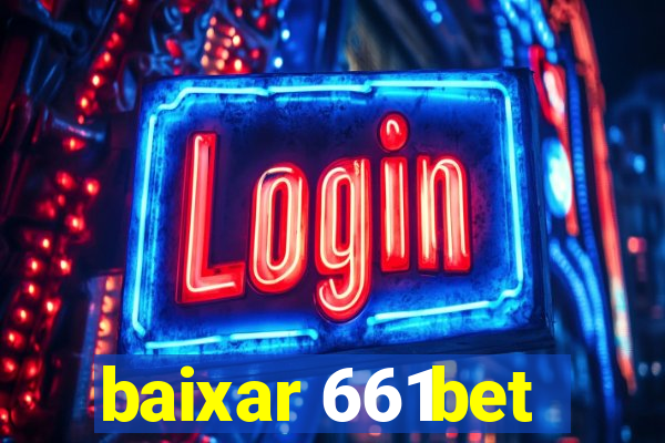 baixar 661bet